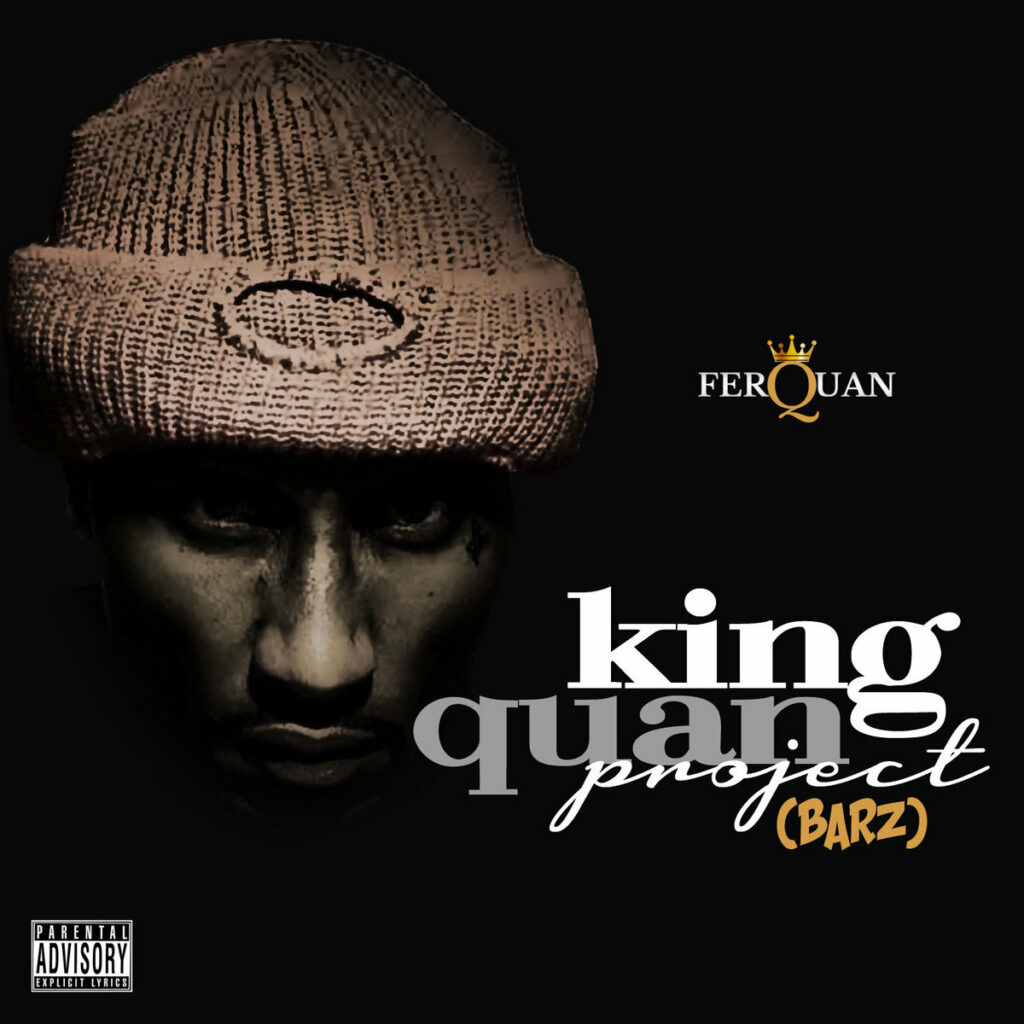 FerQuan Releases New EP ‘Barz’, The First Installment Of His ‘King Quan Project’